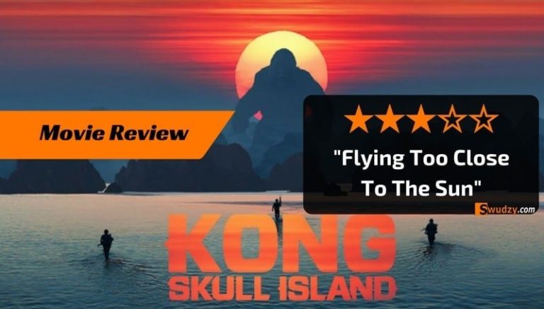 KONG SKULL ISLAND Movie Review : Flying Too Close To The Sun