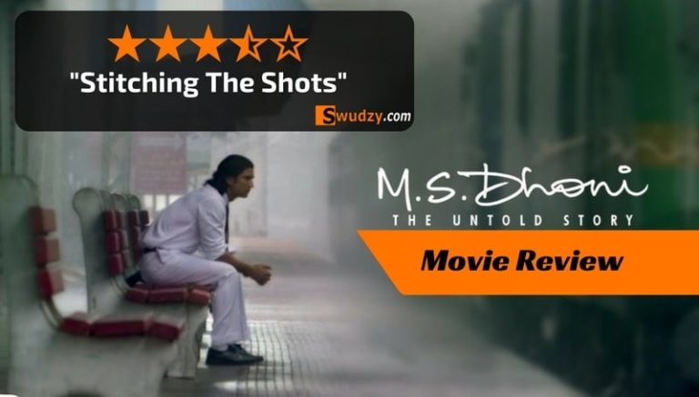 M.S. DHONI- THE UNTOLD STORY Review: Stitching The Shots
