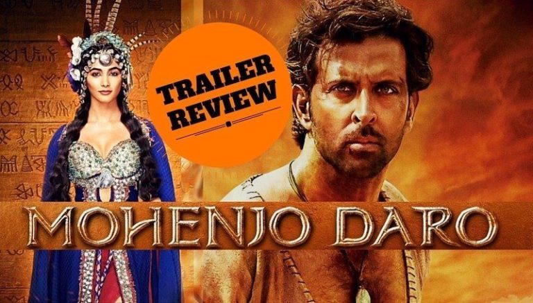 MOHENJO DARO Trailer Review : A Disappointing Introduction?
