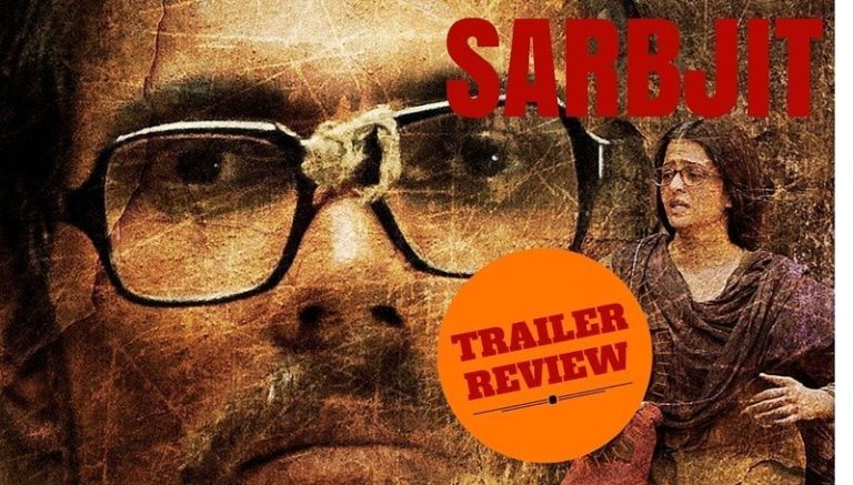 SARBJIT Trailer Review: A moving tale on its way